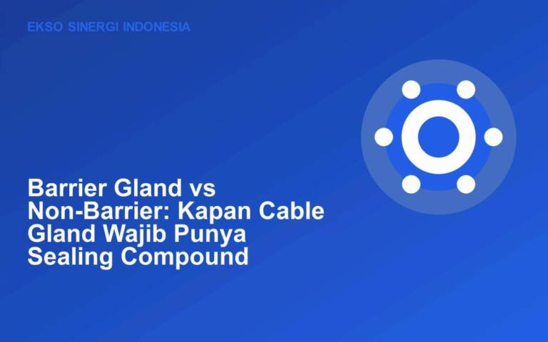 Ilustrasi perbandingan barrier gland dan cable gland biasa pada instalasi area berbahaya